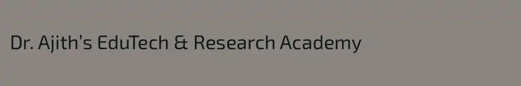 Dr. Ajith’s EduTech & Research Academy